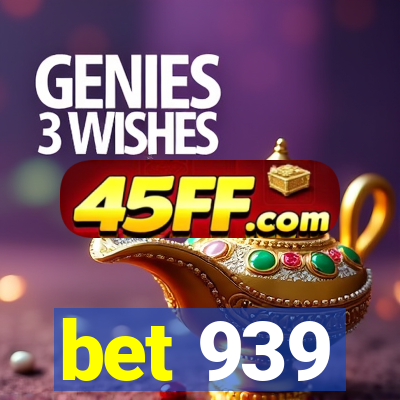 bet 939